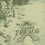 Tigerskin - Fresco