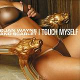 Jan Wayne & Scarlet - I Touch Myself