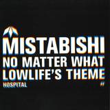 Mistabishi - No Matter/lowlifes Theme