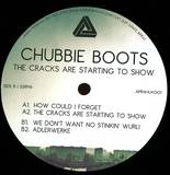 Chubbie Boots - The Cracks Are Starting To Show
