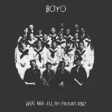 Boyo - Where Have All My Friends Gone?