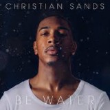CHRISTIAN SANDS - BE WATER