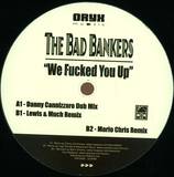 The Bad Bankers - We Fucked You Up