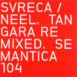 Svreca / Neel - Tangara Remixed 2x12"