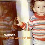 Tornado - Ich Bin Was Ich Bin