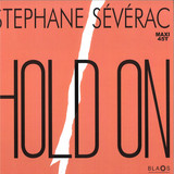 STEPHANE SEVERAC - HOLD ON
