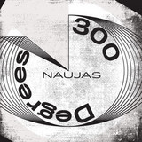 Naujas - 300 Degrees