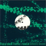 FIVE O'CLOCK TRAFFIC & TOWLIE - DOMESTIC DISCORD EP