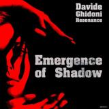 DAVIDE GHIDONI RESONANCE - EMERGENCE OF SHADOW
