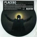 Placebo - For What's It's Worth (7" Pict