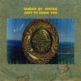 Guided By Voices - Just To Show You / Knife City