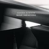 Cooper Bowman - Maud Variations