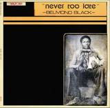 Belmond Black - Never Too Late