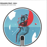 Pegasvs - Drinking With My Eyes