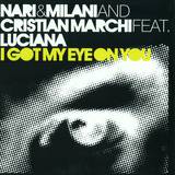 Nari & Milani And Cristian Marchi Feat Luciana - I Got My Eye On You