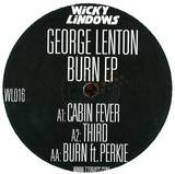 George Lenton - Cabin Fever / Third / Burn