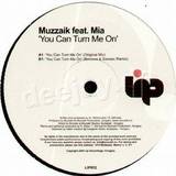 Muzzaik Feat. Mia - You Can Turn Me On