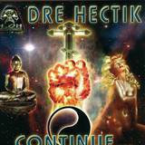 Dre Hectik - Continue.....