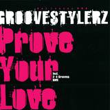 Groovestylerz - Prove Your Love