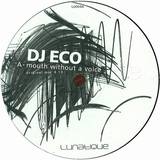 Dj Eco - Mouth Without A Voice/ Song Of