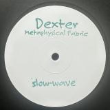 Dexter - Metaphysical Fabric