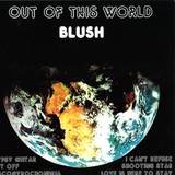 Blush - Out Of This World