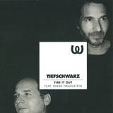 Tiefschwarz Feat Ruede Hagelstein - Fire It Out