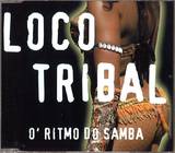 Loco Tribal - O' Ritmo Do Samba *mcd*