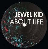 Jewel Kid - About Life