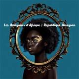 Les Amazones D'afrique - République Amazone