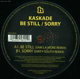Kaskade - Be Still / Sorry