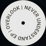 Overlook - Never Understand EP