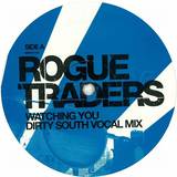 Rogue Traders - Watching You *2* Dirty South