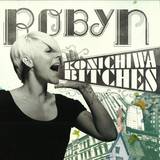Robyn - Konichiwa Bitches