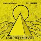 David Wertman & Sun Ensemble - Earthly Delights