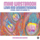 MIKE WESTBROOK - LOVE AND UNDERSTANDING: CITADEL/ ROOM 315 SWEDEN ‘74