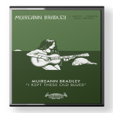 Muireann Bradley - I Kept These Old Blues