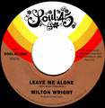 Milton Wright - Leave Me Alone/you Dont Even K