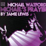 Michael Watford - Michael's Prayer