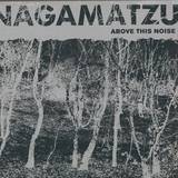 Nagamatzu - Above This Noise