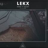 Lekx - Make It Quiet (in My Head)