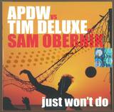 Apdw Vs. Tim Deluxe Feat. Sam Ob - Just Won't Do *mcd*