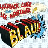 Laidback Luke & Lee Mortimer - Blau!