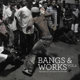 Bangs & Works - Volume 2 (the Best Of Chicago Footwork)