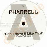 Pharrell - Can I Have It Like That