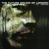Future Sound Of London - Archived