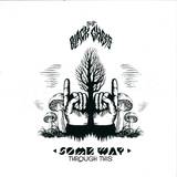 The Black Ghosts - Some Way Through This