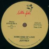 Jeffrey - Some Kind Of Love / Just Like