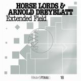 HORSE LORDS & ARNOLD DREYBLATT - FRKWYS VOL. 18: EXTENDED FIELD