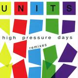 The Units - High Pressure Days